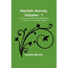 Norfolk Annals, Vol. 1; A Chronological Record of Remarkable Events in the Nineteeth Century