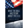 What The Bible Has To Say About The USA: The Old Testament Speaks To Americans Today
