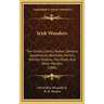 Irish Wonders: The Ghosts, Giants, Pookas, Demons, Leprechauns, Banshees, Fairies, Witches, Widows, Old Maids, And Other Marvels (188