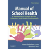 Manual of School Health: A Handbook for School Nurses, Educators, and Health Professionals