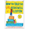 How to Talk So Little Kids Will Listen: A Survival Guide to Life with Children Ages 2-7