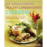 The Joslin Diabetes Healthy Carbohydrate Cookbook