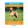 Mastiff as Pets: A Complete Mastiff Owner's Guide