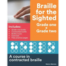 Braille for the Sighted (Grade one + Grade two): A course in contracted braille