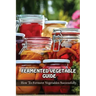 Fermented Vegetables Guide: How To Ferment Vegetables Successfully: Health Benefits Of Fermented Vegetables