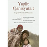 Yup'ik Words of Wisdom: Yupiit Qanruyutait, New Edition
