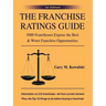 The Franchise Ratings Guide: 3000 Franchisees Expose the Best & Worst Franchise Opportunities