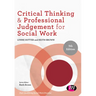Critical Thinking and Professional Judgement for Social Work