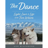 The Dance: Light, Love & Life With Two Wolves