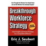 Breakthrough Workforce Strategy: Talent Insights and Proven Practices for a Competitive Difference