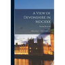 A View of Devonshire in Mdcxxx: With a Pedigree of Most of Its Gentry