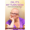 OK, It's My Turn Now: A Doctor's Journey Through Cancer