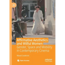 Affirmative Aesthetics and Wilful Women: Gender, Space and Mobility in Contemporary Cinema