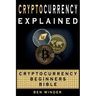 Cryptocurrency Explained: Cryptocurrency Beginners Bible