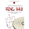 Multiply Your Success with Feng Shui: Finding Wealth and Happiness Through Chinese Metaphysics
