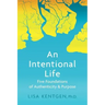 An Intentional Life: Five Foundations of Authenticity and Purpose