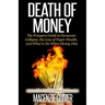 Death of Money: The Prepper's Guide to Economic Collapse, the Loss of Paper Wealth, and What to Do When Money Dies