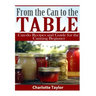 From the Can to the Table: Can-do Recipes and Guide for the Canning Beginner