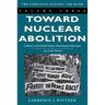 Toward Nuclear Abolition: A History of the World Nuclear Disarmament Movement, 1971-Present