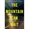 The Mountain Can Wait