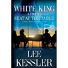 White King and the Seat at the Table