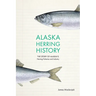 Alaska Herring History: The Story of Alaska's Herring Fisheries and Industry