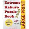 Extreme Kakuro Puzzle Book: 100 Large Print Cross Sums (20x20) Puzzles: For Geniuses Only