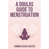 A Doula's guide to Menstruation