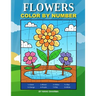 Flowers Color By Number: Coloring Book for Kids Ages 4-8