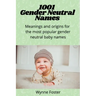 1001 Gender Neutral Names: Meanings and origins for the most popular gender-neutral baby names