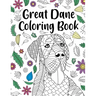 Great Dane Coloring Book: Adult Coloring Book, Dog Lover Gift, Floral Mandala Coloring Pages, Doodle Animal Kingdom, Dog Mom, Pet Owner Gift