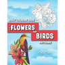 Adults Coloring Book: the Flowers and Birds Patterns: Coloring Pages for Adults Relaxation (Vol.3)