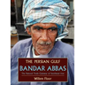 The Persian Gulf: Bandar Abbas, the Natural Trade Gateway of Southeast Iran