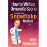 How to Write a Dynamite Scene Using the Snowflake Method