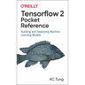 Tensorflow 2 Pocket Reference: Building and Deploying Machine Learning Models