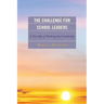 The Challenge for School Leaders: A New Way of Thinking about Leadership