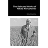 The Selected Works of Nikita Khrushchev