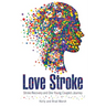 Love Stroke: Stroke Recovery and One Young Couple's Journey