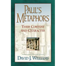 Paul's Metaphors: Their Context and Character