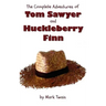 The Complete Adventures of Tom Sawyer and Huckleberry Finn (Unabridged & Illustrated) - The Adventures of Tom Sawyer, Adventures of Huckleberry Finn,