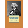 Frederick Douglass, An American Slave: A One-Act Play