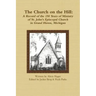 The Church on the Hill: A Record of the 150 Years of Ministry of St. John's Episcopal Church