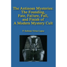 The Antinoan Mysteries: : The Founding, Fate, Failure, Fall, and Finish of a Modern Mystery Cult