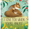 I Love You When You're Angry