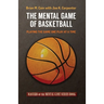 The Mental Game of Basketball: Playing The Game One Play At A Time