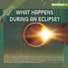 What Happens During an Eclipse?