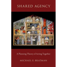 Shared Agency: A Planning Theory of Acting Together