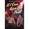If I Can Give You That