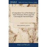 A Compendious View of The Religion of Nature Delineated. With an Appendix Concerning the Christian Religion