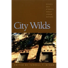 City Wilds: Essays and Stories about Urban Nature